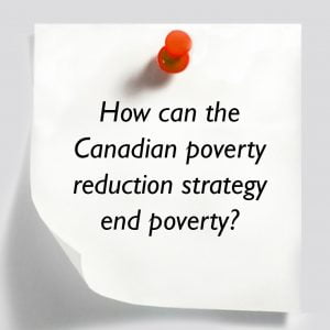 How can the Canadian poverty reduction strategy end poverty?
