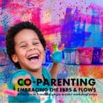 An colorful image of a happy child and text: Co-ParentingEmbracing the Ebbs & Flows A Families in Transition single-session workshop series