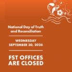 On orange background, text: Truth and Reconciliation Day ____________ WEDNESDAY SEPTEMBER 30, 2026 ____________ FST OFFICES ARE CLOSED The truth and reconciliation drawing in white showing a flower, a feather and a fish and water waves is included on the upper right corner